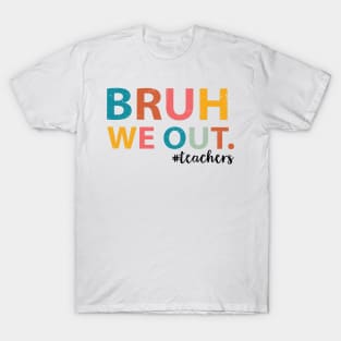 Bruh We Out Teachers Happy Last Day Of School Groovy Vintage T-Shirt